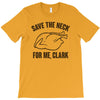 save the neck for me, clark T-Shirt