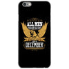 All Men Are Created Equal But Only The Best Are Born In December iPhone 6/6s Case