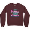 not princess queen Crewneck Sweatshirt