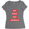 eat pussy not animals Women's Triblend Scoop T-shirt