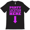 party location here T-Shirt