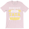 Nobody Is Perfect But If You Are A Tata You Are Pretty Damn Close T-Shirt
