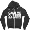 cash me outside (2) Zipper Hoodie