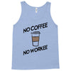 no coffee no workee Tank Top