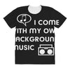 i come with my own All Over Women's T-shirt