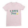 I HATE YOU Ladies Fitted T-Shirt