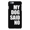 my dog said no! iPhone 6 Plus/6s Plus Case