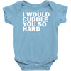 i would cuddle you so hard Baby Onesie