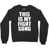 this is my fight song Crewneck Sweatshirt