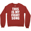 this is my fight song Crewneck Sweatshirt