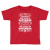Real Kings Are Born On November 28 Toddler T-shirt