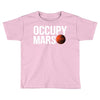 Occupy Mars Toddler T-shirt