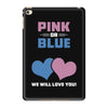 Pink or Blue - We Will Love You! iPad Mini 4