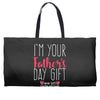 I'm Your Father's Day Gift Mom Says You're Welcome Weekender Totes