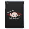 Excuse Me Is It April Yet Baby Boy iPad Mini