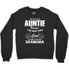 I&rsquo;m Called Auntie Because I&rsquo;m Way Too Cool To Be Called Grandma Crewneck Sweatshirt