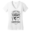 I Don't Need Therapy Just to Go Hairdressing Women's V-Neck T-Shirt