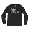 hang on let me overthink this Long Sleeve Shirts