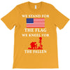 We Stand For The Flag We Kneel For The Fallen T-Shirt