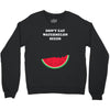 Don't Eat Watermelon Seeds Crewneck Sweatshirt