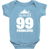 fortnite 99 problems Baby Bodysuit