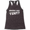 wheres my tent Racerback Tank