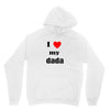 i love my dada Unisex Hoodie