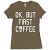 ok, but first coffee Ladies Fitted T-Shirt