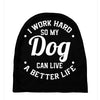 I Work Hard So My Dog Can Live A Better Life T-Shirt Baby Beanies