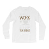 never let work Long Sleeve Shirts