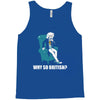 why so british Tank Top