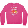 fight for the things you love pizza donuts Crewneck Sweatshirt