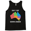 say i do down under Tank Top