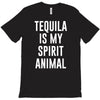 tequila is my spirit animal T-Shirt