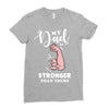 My Dad is Stronger Than Yours Ladies Fitted T-Shirt