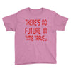 there's no future in time travel Youth Tee