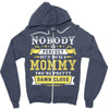 Nobody Is Perfect But If You Are A Mommy You Are Pretty Damn Close, No Zipper Hoodie