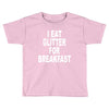 i eat breakfast Toddler T-shirt