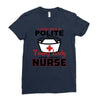 I Was One A Polite Well Mannered Young Lady And Then I Became A Nurse Ladies Fitted T-Shirt