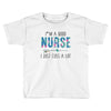 i&rsquo;m a good nurse Toddler T-shirt
