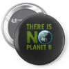 there is no planet  b earth day Pin-back button