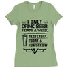 I ONLY DRINK BEER 3 DAYS A WEEK Ladies Fitted T-Shirt