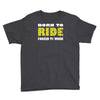 born to ride forced to work Youth Tee