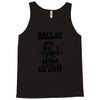 Back Of I Have A Crazy Mom And I am not Afraid To Use Her Tank Top