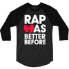 rap was better 3/4 Sleeve Shirt