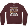 i never dreamed i would be a super cool daddy but here i am killing it Crewneck Sweatshirt