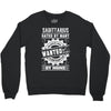 Sagittarius Hated By Many Wanted By Plenty Crewneck Sweatshirt