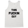 This Fuckin Guy Tank Top