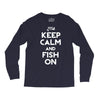 keep calm and fish on Long Sleeve Shirts