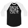 normal people scare me 3/4 Sleeve Shirt